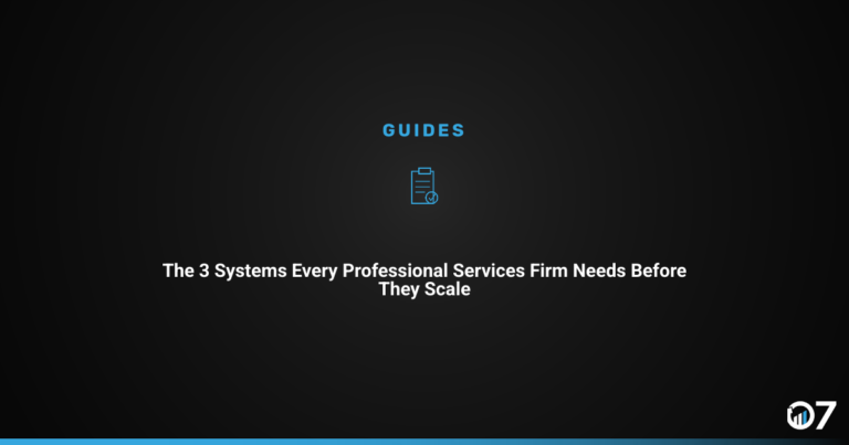 The 3 Systems Every Professional Services Firm Needs Before They Scale