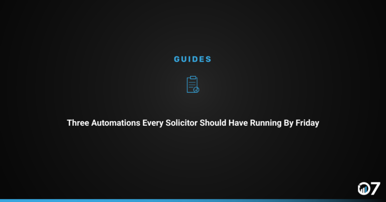 Three Automations Every Solicitor Should Have Running by Friday