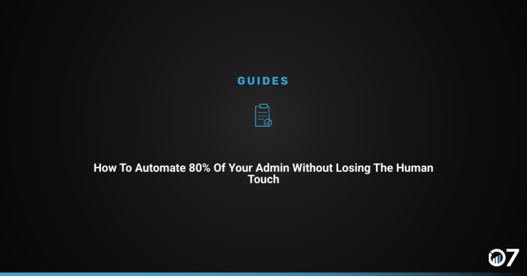 How to Automate 80% of Your Admin Without Losing the Human Touch