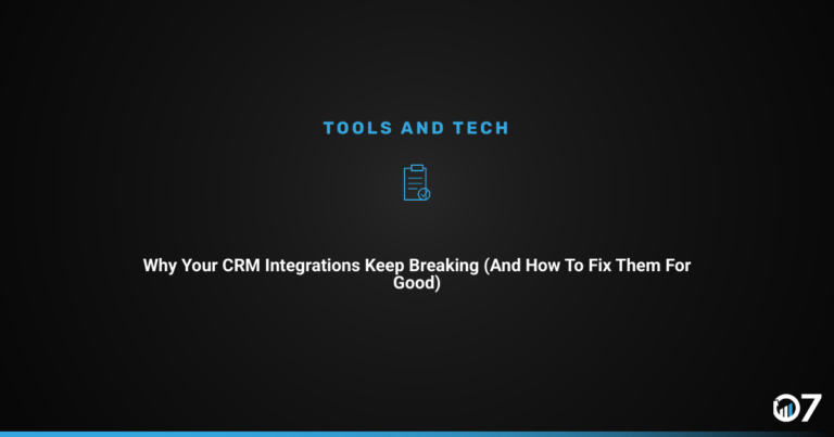 Why Your CRM Integrations Keep Breaking (And How to Fix Them for Good)