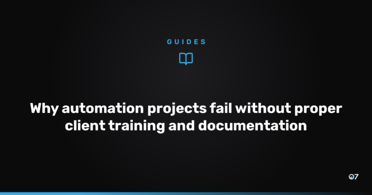 Why automation projects fail without proper client training and documentation