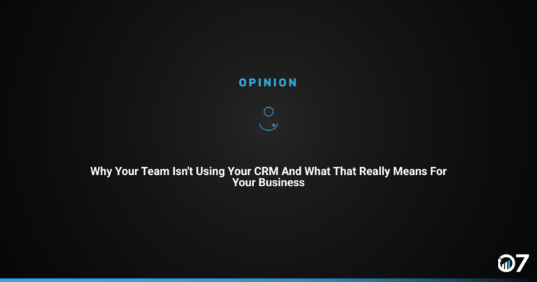 Why your team isn’t using your CRM and what that really means for your business